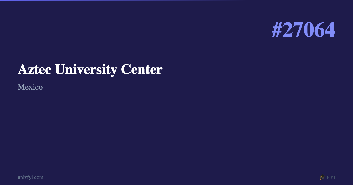 Aztec University Center — University Profile — UnivFYI