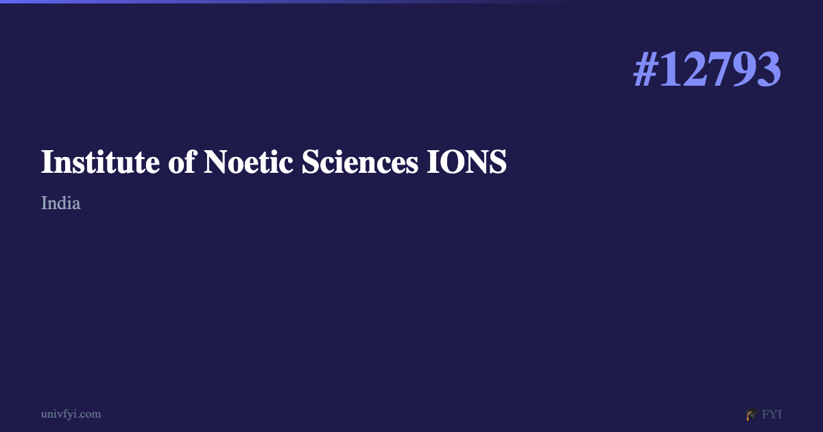 Institute of Noetic Sciences IONS — University Profile — UnivFYI