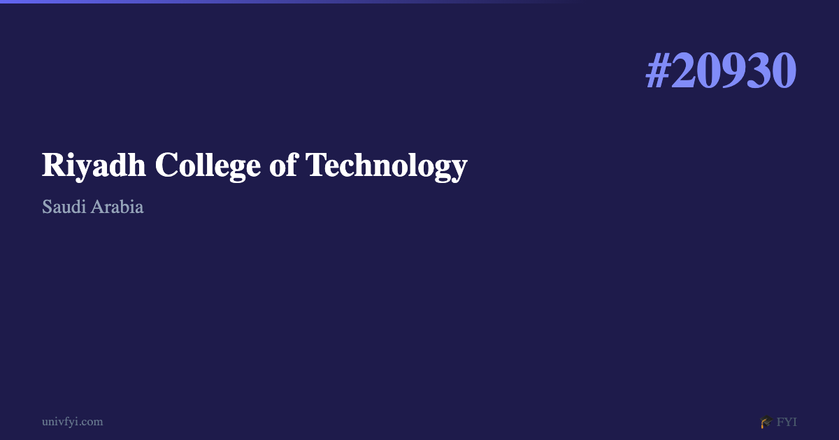 Riyadh College of Technology — University Profile — UnivFYI